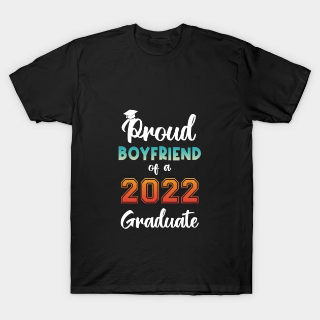 Proud Boyfriend of a 2022 Graduate T-Shirt by InfiniTee Design